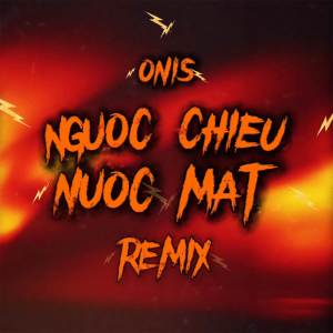 收聽Onis的NGƯỢC CHIỀU NƯỚC MẮT (REMIX SLAP HOUSE|Explicit)歌詞歌曲