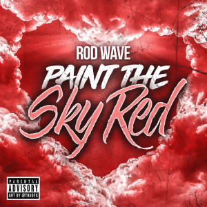ดาวน์โหลดและฟังเพลง Paint The Sky Red (Explicit) พร้อมเนื้อเพลงจาก Rod Wave