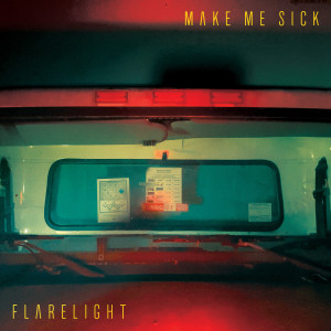 Flarelight的專輯Make Me Sick