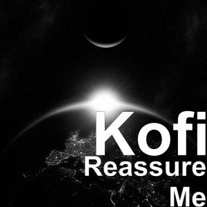 收聽Kofi的Reassure Me歌詞歌曲