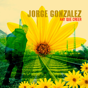 Jorge Gonzalez的专辑Hay Que Creer