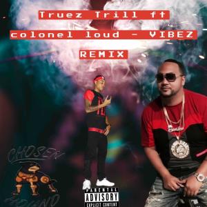 Truez Trill的專輯Vibez (Original Motion Picture Soundtrack) [feat. Colonel Loud] (Explicit)