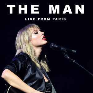 收聽Taylor Swift的The Man (Live From Paris)歌詞歌曲
