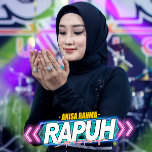 Dengarkan Rapuh lagu dari Anisa Rahma dengan lirik