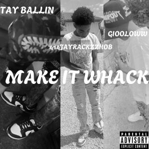 414JayRackzzHOB的專輯Make It Whack (feat. TayTay_Ballin & GiooLoww) [Explicit]