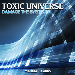 อัลบัม Damage the System ศิลปิน Toxic Universe