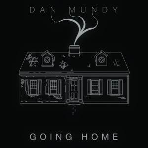 ดาวน์โหลดและฟังเพลง Going Home พร้อมเนื้อเพลงจาก Dan Mundy