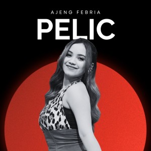 Album Pelic (Remastered 2025) oleh Ajeng Febria