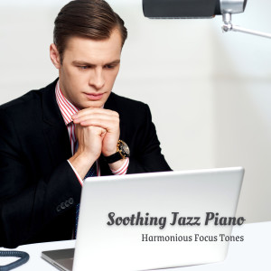 Album Soothing Jazz Piano: Harmonious Focus Tones from Coffee Shop Music Supreme