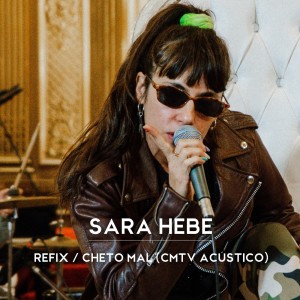 收聽Sara Hebe的Cheto Mal (CMTV Acústico)歌詞歌曲
