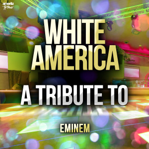 ดาวน์โหลดและฟังเพลง White America พร้อมเนื้อเพลงจาก Ameritz Top Tributes