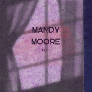 Talk dari Mandy Moore