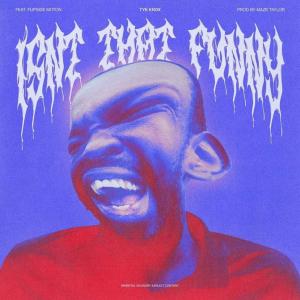 收聽Tye Knox的Isn't That Funny (feat. FlipSide Moton) (Explicit)歌詞歌曲