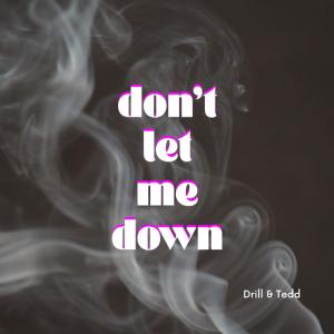 Dengarkan lagu don't let me down (Drill, sped up) nyanyian Drill dengan lirik