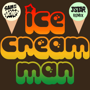 ดาวน์โหลดและฟังเพลง Ice Cream Man (Jstar Remix) พร้อมเนื้อเพลงจาก Sam and the Womp