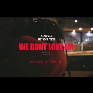 收聽YMF Ten的We Dont Love Em (Explicit)歌詞歌曲