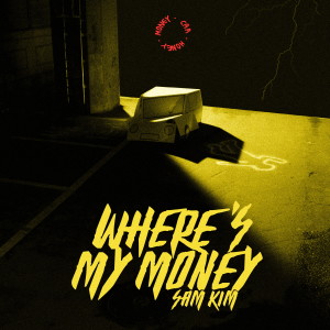 收听SAM KIM(샘김)的WHERE'S MY MONEY歌词歌曲