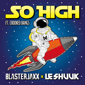 ดาวน์โหลดและฟังเพลง So High (feat. Crooked Bangs) พร้อมเนื้อเพลงจาก BlasterJaxx
