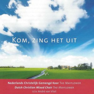 Dutch Christian Mixed Choir "The Mayflower"的專輯Kom, Zing het Uit