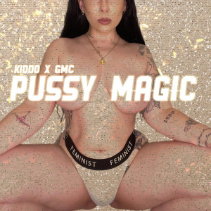Pussy Magic (Explicit) dari Kiddo