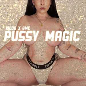 Dengarkan Pussy Magic (Explicit) lagu dari Kiddo dengan lirik