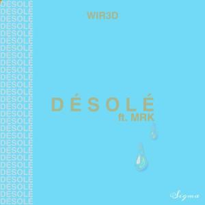 ดาวน์โหลดและฟังเพลง Désolé (feat. M.R.K) พร้อมเนื้อเพลงจาก WIR3D