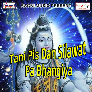 Dengarkan Tani Pis Dan Silawat Pa Bhangiya lagu dari Vishwajit Singh dengan lirik