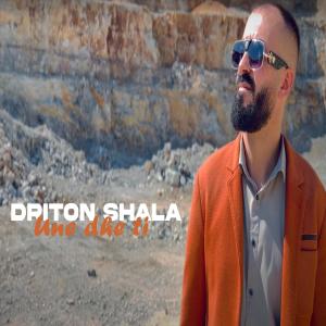Dengarkan lagu Une dhe ti nyanyian Driton Shala dengan lirik
