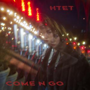 收聽Htet的Come n Go (Single) (Explicit) (Single|Explicit)歌詞歌曲