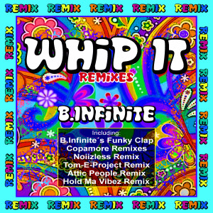 Listen to Whip It (Tom-E Project Remix) song with lyrics from B.Infinite
