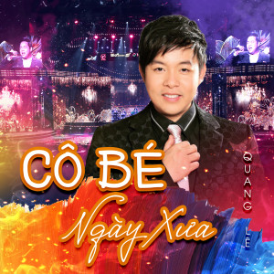 Listen to Cô Bé Ngày Xưa (Xuân Phát Tài 10) song with lyrics from Quang Lê