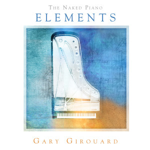 Gary Girouard的專輯The Naked Piano - Elements
