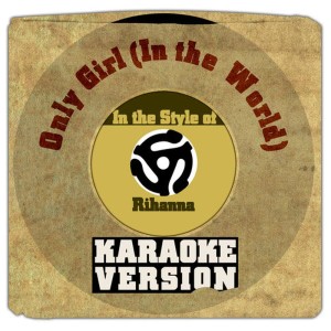 ดาวน์โหลดและฟังเพลง Only Girl (In the World) [In the Style of Rihanna] [Karaoke Version] พร้อมเนื้อเพลงจาก Karaoke - Ameritz