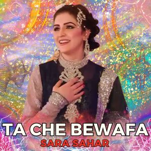 Listen to Ta Che Bewafa song with lyrics from Sara Sahar
