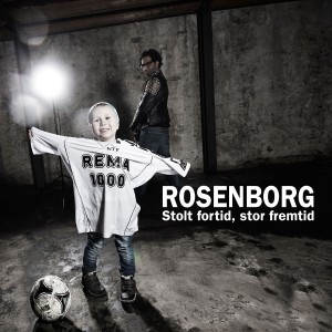 Rosenborg Stolt Fortid, Stor Fremtid