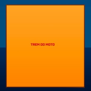 Album Trem do moto (Explicit) from 