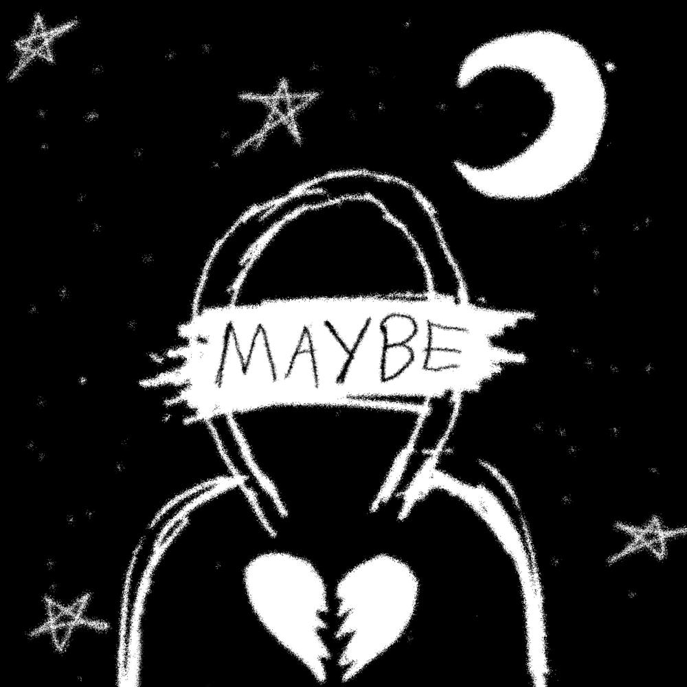 Maybe