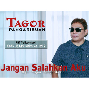 收听Tagor Pangaribuan的Jangan Salahkan Aku歌词歌曲