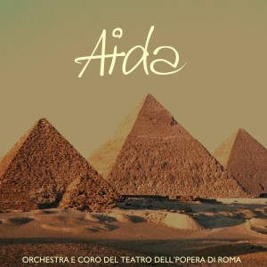 Aida dari Orchestra e Coro del Teatro Dell'Opera di Roma