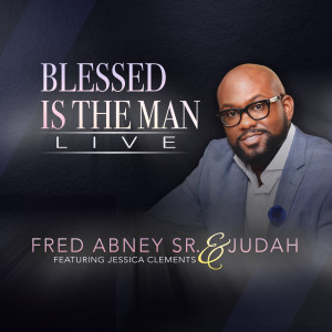ดาวน์โหลดและฟังเพลง Blessed Is the Man (Live) [Reprise] (feat. Jessica Clements) (Live|Reprise) พร้อมเนื้อเพลงจาก Fred Abney Sr