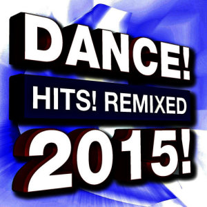 Ultimate Dance Factory的專輯Dance Hits! Remixed 2015