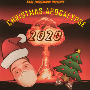 Album Christmas Apocalypse 2020 (Explicit) oleh Karl Engelmann