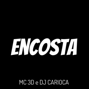 Listen to Encosta (Explicit) song with lyrics from MC 3D