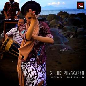 Dengarkan lagu Suluk Pungkasan nyanyian Kiki Anggun dengan lirik