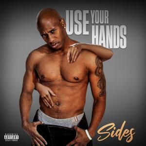 收聽Sides的Use Your Hands (Explicit)歌詞歌曲