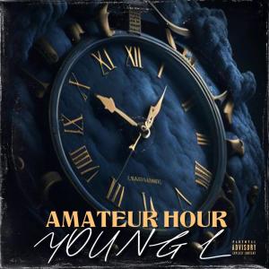 Young L的專輯Amateur Hour (Explicit)