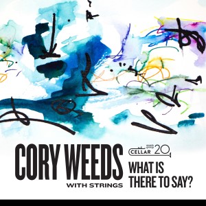 收聽Cory Weeds的What Is There To Say歌詞歌曲
