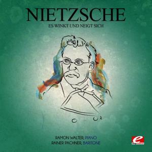 อัลบัม Nietzsche: Es Winkt Und Neigt Sich (Digitally Remastered) ศิลปิน Ramon Walter