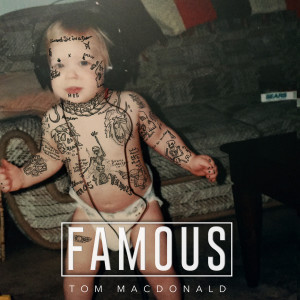 收聽Tom MacDonald的Famous (Explicit)歌詞歌曲