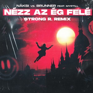 Náksi的專輯Nézz az ég felé (Strong R. Remix)